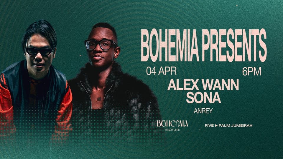 Bohemia Presents Alex Wann & Sona in Dubai